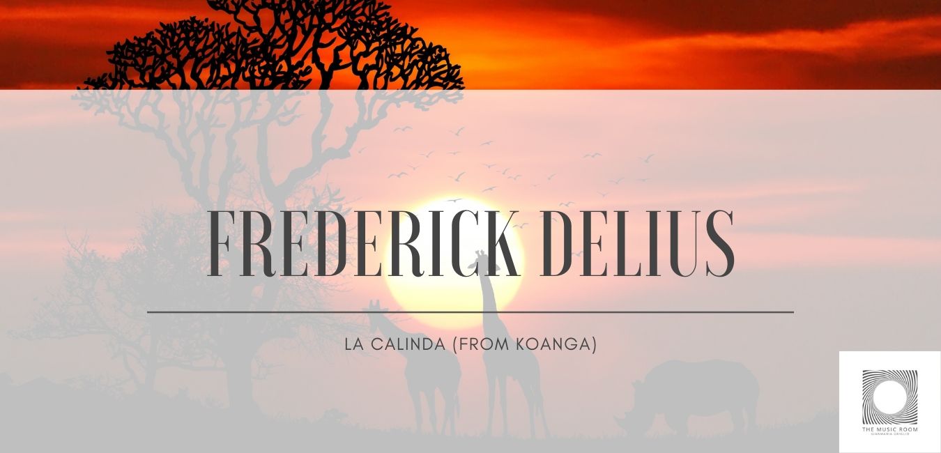 Frederick Delius – La Calinda